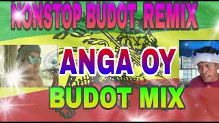 ANGA OY  NONSTOP BUDOT REMIX [upl. by Nerhe]