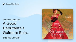 A Good Debutantes Guide to Ruin The Debutante… by Sophie Jordan · Audiobook preview [upl. by Eserehc874]