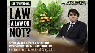 Is International Law a Law or Not Lecture by Wajdan Rafay  CSS Preparation International Law [upl. by Rashidi737]