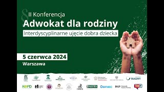 Konferencja quotAdwokat dla rodziny  interdyscyplinarne ujęcie dobra dzieckaquot  PANEL 3 ostatni [upl. by Northway]