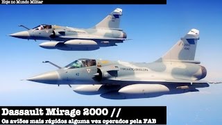 Dassault Mirage 2000  Os aviões mais rápidos alguma vez operados pela FAB [upl. by Winograd]