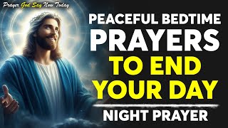 Beautiful Prayer To Bless You Before You Sleep  Peaceful Bedtime Prayers To End Your Day [upl. by Erdnassac856]