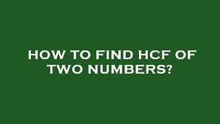 How to find hcf of two numbers [upl. by Irot25]