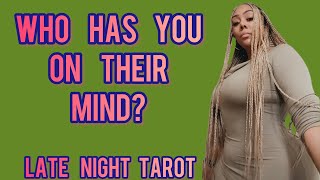 ALL SIGNS LATE NIGHT TAROT WHO HAS YOU ON THEIR MIND 👀 [upl. by Adnuhsal]