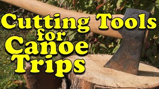 Solo Canoe Trip Gear Out Part 2 Cutting Tools [upl. by Alyks]