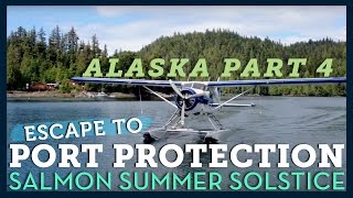 Escape to Port Protection Alaska  Salmon Summer Solstice PART 4 [upl. by Zeculon27]