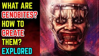 What Is A Cenobite How To Create A Cenobite And How To Kill A Cenobite  Hellraiser Lore Explored [upl. by Farnsworth]