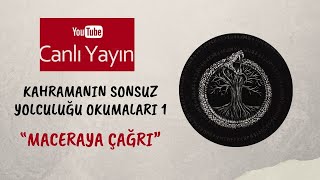 Kahramanın Sonsuz Yolculuğu Okumaları 1 quotMaceraya Çağrıquot Aşaması [upl. by Fidele563]