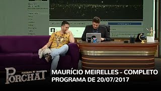 Programa do Porchat completo  Maurício Meirelles 20072017 [upl. by Tengdin952]