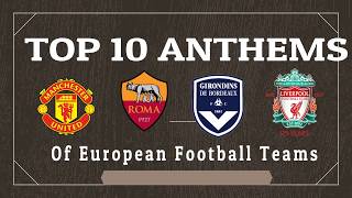 TOP 10 Best Football Anthems From European Clubs [upl. by Aihtennek]