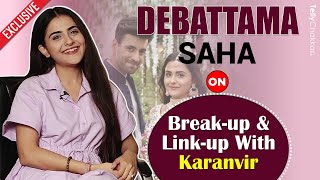 Debattama Saha ने Karanvir Sang Linkupऔर Breakup पर की जमकर बात  Exclusive [upl. by Aleydis]