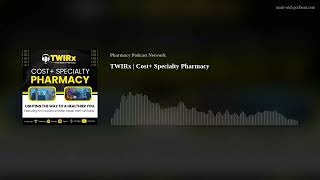 TWIRx  Cost Specialty Pharmacy [upl. by Carney]