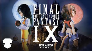 Final Fantasy IX  Youre Not Alone  Horalion Remix [upl. by Tubb]