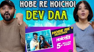 Hobe Re Hoichoi Full Video Song Reaction  Dev  Koushani  Mika Singh amp Madhubanti  Savvy [upl. by Agathy303]