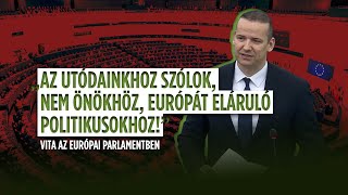 „Az utódainkhoz szólok nem önökhöz Európát eláruló politikusokhoz”  vita az Európai Parlamentben [upl. by Benildis]