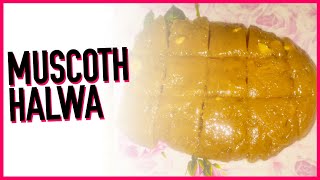 HOMEMADE MUSCOTH HALWA RECIPE [upl. by Neztnaj]