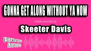 Skeeter Davis  Gonna Get Along Without Ya Now Karaoke Version [upl. by Clellan171]