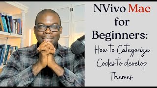 NVivo Mac for Beginners How to Categorize Codes to develop Themes [upl. by Bren]