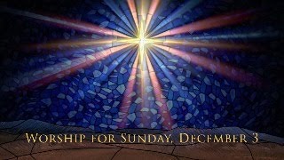 Worship for Sunday Dec 3 2023 [upl. by Haelem]