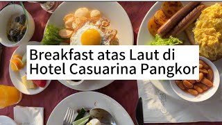 Breakfast atas laut di Casuarina Hotel Pangkor island [upl. by Harold]