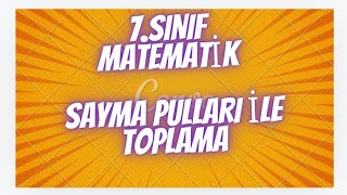 7SINIF MATEMATİK SAYMA PULLARI İLE TOPLAMA İZLE VE ÖĞREN [upl. by Gradey]