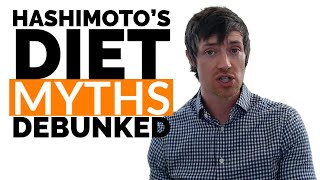 Hashimotos Diet Myths DEBUNKED  What you Should amp Shouldnt Eat [upl. by Ronile682]