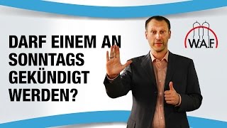 Darf einem Arbeitnehmer Sonntags gekündigt werden  Betriebsrat Video [upl. by Boccaj32]