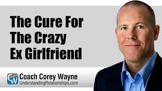 The Cure For The Crazy Ex Girlfriend [upl. by Wilburt]