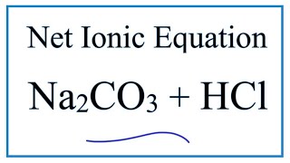 Net Ionic Equation for Na2CO3  HCl  Sodium carbonate  Hydrochloric acid [upl. by Maurine]