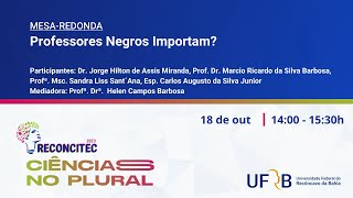 Reconcitec 2023  Mesa Redonda 03 Professores Negros Importam [upl. by Pudens]