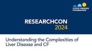 ResearchCon 2024  Understanding the Complexities of Liver Disease and CF [upl. by Faden]