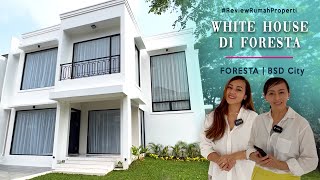 Review Rumah Properti Brand New White House di Foresta BSD City [upl. by Monroy895]