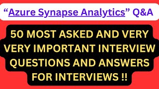 quotAzure Synapse Analytics QampAquot 50 Most Asked AZURE SYNAPSE ANALYTICS Interview QampA for interviews [upl. by Anelim]