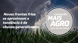 Novas frentes frias se aproximam e tendência é de chuvas generalizadas  Conexão Mais Agro [upl. by Caren]