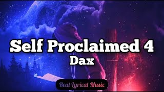 Dax  Self Proclaimed 4 Lyric Video [upl. by Tiphane809]