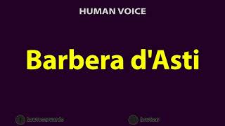 How To Pronounce Barbera dAsti [upl. by Adnerol]