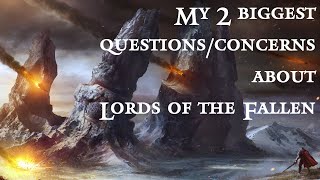 Lords of the Fallen  My 2 biggest questionsconcerns [upl. by Nan332]