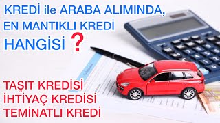 ARABA ALIRKEN TAŞIT KREDİSİ Mİ YOKSA İHTİYAÇ KREDİSİ Mİ KULLANMAK MANTIKLI [upl. by Rida]