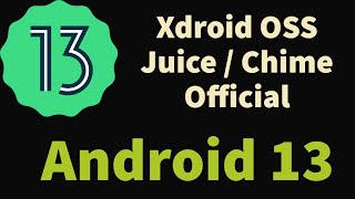 xdroid OSS  OFFICIAL Android 13 Juice  Chime [upl. by Airetak386]