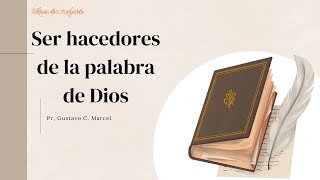 Ser hacedores de la palabra de Dios  Pr Gustavo Marcel [upl. by Annav385]