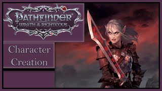 Character Creation  Lets Play Pathfinder Wrath of the Righteous [upl. by Phina]