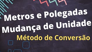 METROS e POLEGADAS MUDANÇA de UNIDADES  Método da Conversão em Cadeia unidadesdemedida unidades [upl. by Sutelc]