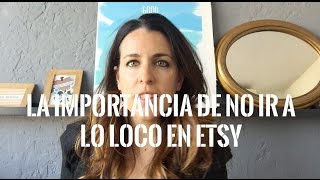 LA IMPORTANCIA DE NO IR A LO LOCO EN ETSY  Mireia Solsona [upl. by Aicenad855]