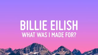 Billie Eilish  What Was I Made For Lyrics [upl. by Diandra]