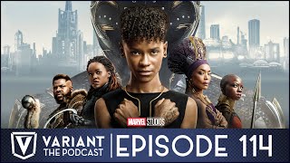 Wakanda Forever Hit Hard and Got it Right  Episode 114 [upl. by Matlick]