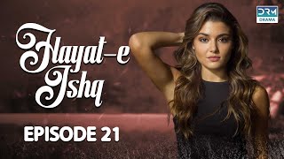 Hayat e Ishq  Episode 21  Turkish Drama  Hande Ercel  TKD  Dramas Central  RA1O [upl. by Ainna]