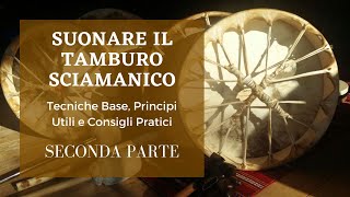 Tutorial Suonare il Tamburo Sciamanico  Tecniche Base Principi Utili e Consigli Pratici  Parte II [upl. by Lisa]