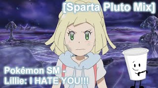 Sparta Pluto Mix Pokémon SM  Lillie I HATE YOU [upl. by Ajin]