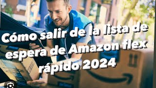 Como salir de la lista de espera de Amazon flex con estos pasos [upl. by Berthold666]