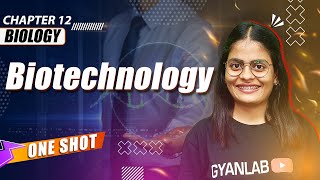 One Shot Lecture  Chp  12  Biotechnology  Gyanlab  Anjali Patel oneshotlecture [upl. by Alset]